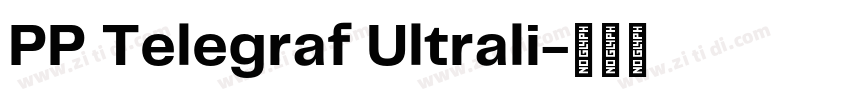 PP Telegraf Ultrali字体转换 PP Telegraf Ultrali字体转换